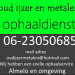 OUD IJZER EN METALEN